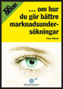 100 sidor om hur du gör bättre marknadsundersökningar